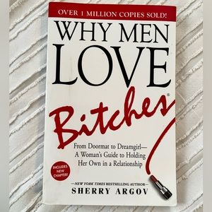 Why Men Love Bitches - A Women’s Guide to Holding Her Own in a Relationship